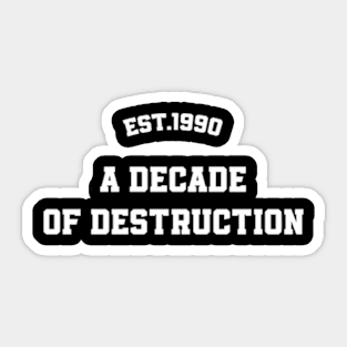 1990's A decade destruction Sticker